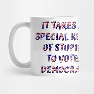 Special Stupid To Vote Democrat Mug